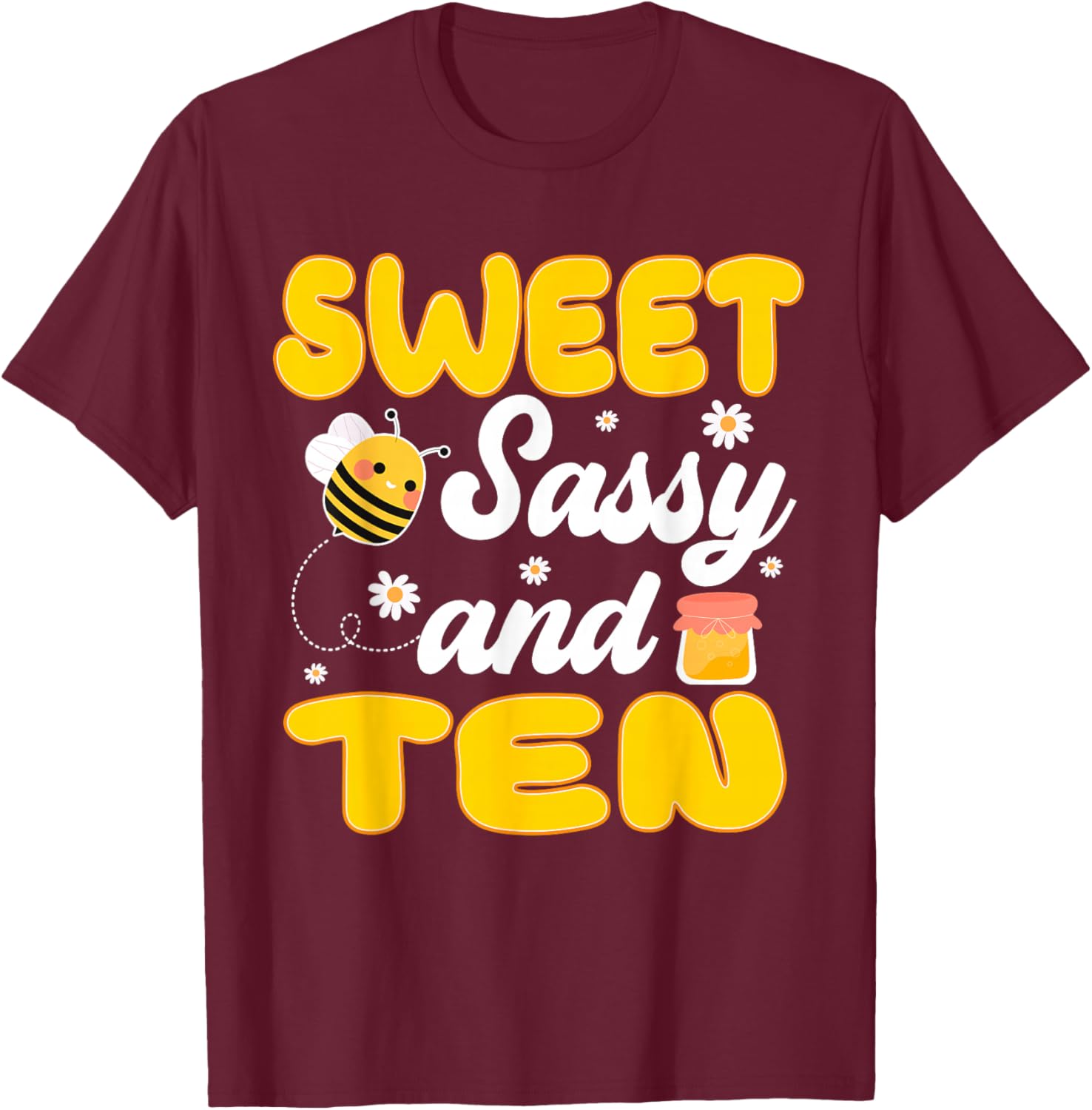 Sweet Sassy and Ten 10th Birthday Bee Themed Party T-Shirt - T-Shirt | Maroon