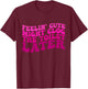 Feelin' Cute Might Clog The Toilet Later Funny saying T-Shirt - T-Shirt | Maroon