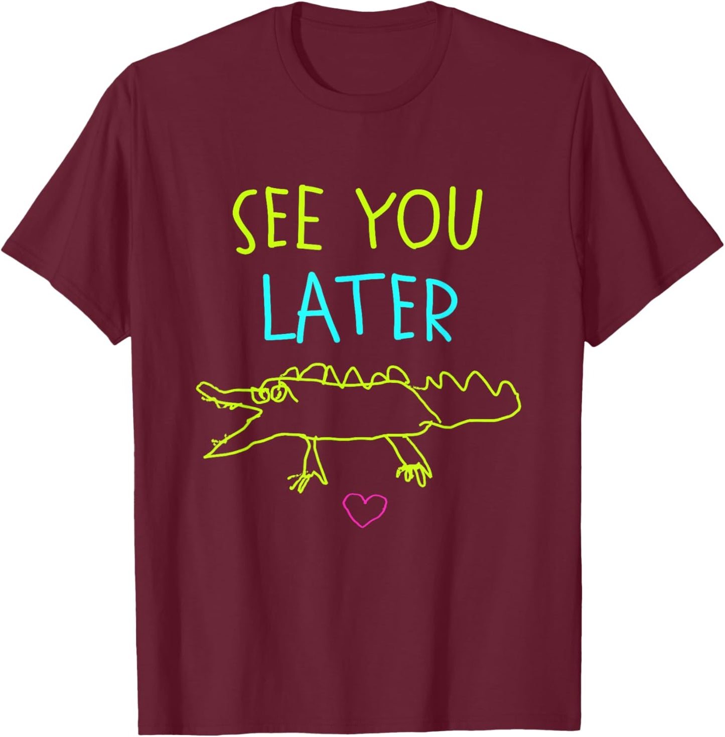 See You Later Alligator, Last Day of School Teacher Summer T-Shirt - T-Shirt | Maroon