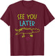 See You Later Alligator, Last Day of School Teacher Summer T-Shirt - T-Shirt | Maroon