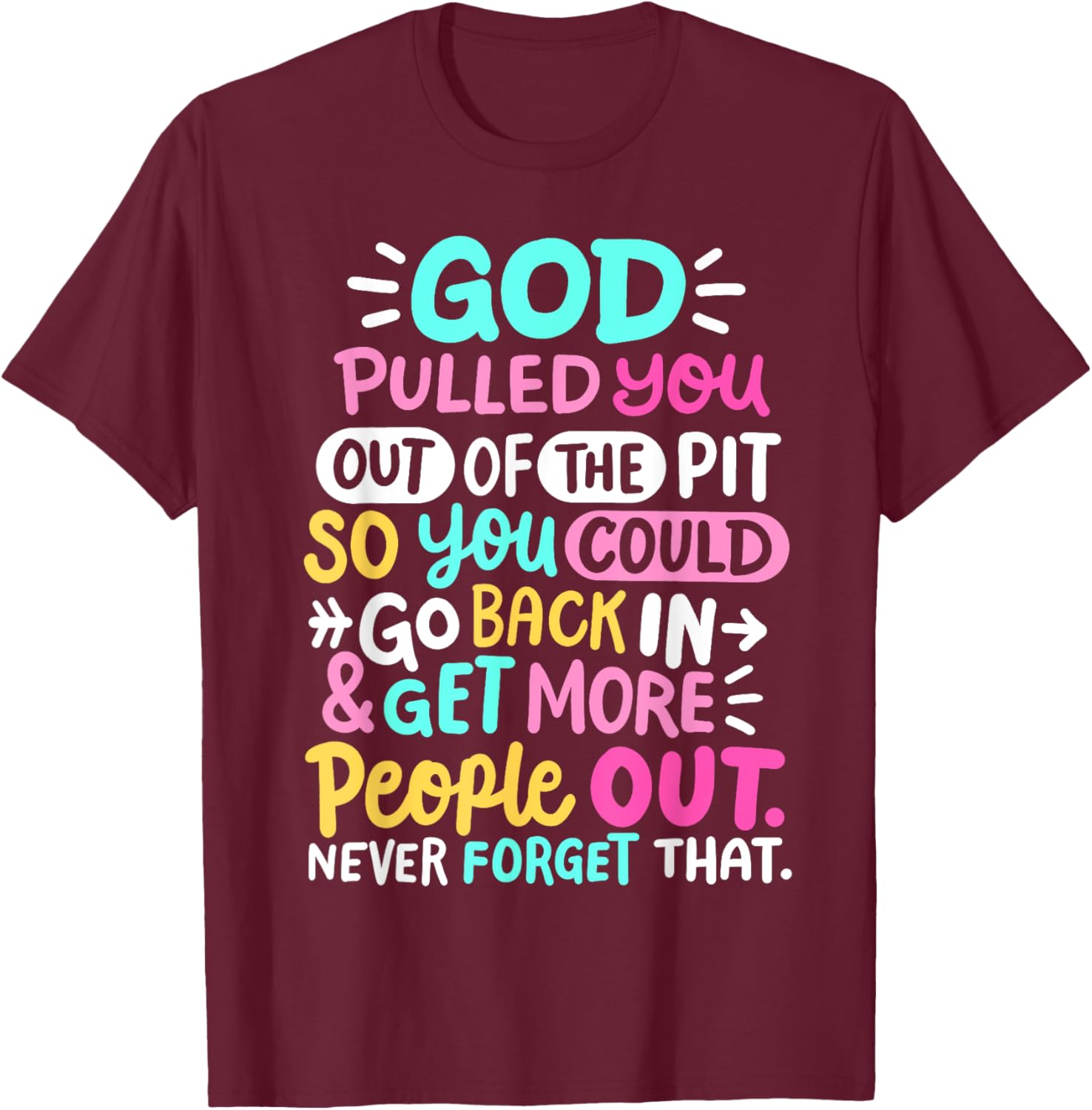God Pulled You Out of the Pit Sobriety AA NA Recovery Women T-Shirt - T-Shirt | Maroon