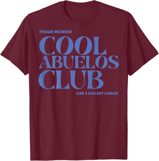 Proud Member Cool Abuelos Club Like A dad But Cooler (Back) T-Shirt - T-Shirt | Maroon