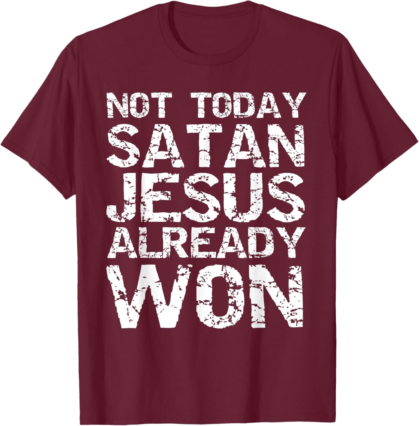 Not Today Satan Jesus Already Won Christian Overcomer Gift T-Shirt - T-Shirt | Maroon
