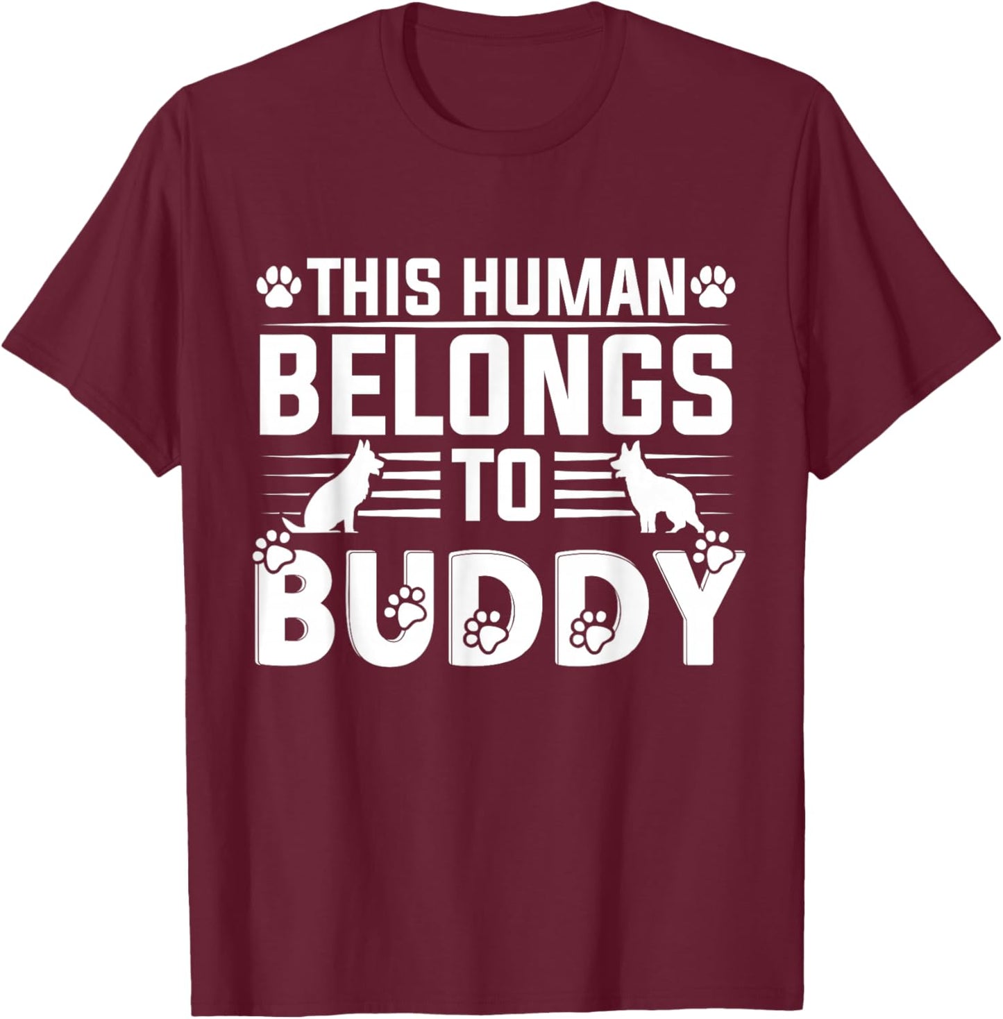 Dog Name Buddy Personalised Gift This Human Belongs To a Dog T-Shirt - T-Shirt | Maroon