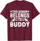 Dog Name Buddy Personalised Gift This Human Belongs To a Dog T-Shirt - T-Shirt | Maroon