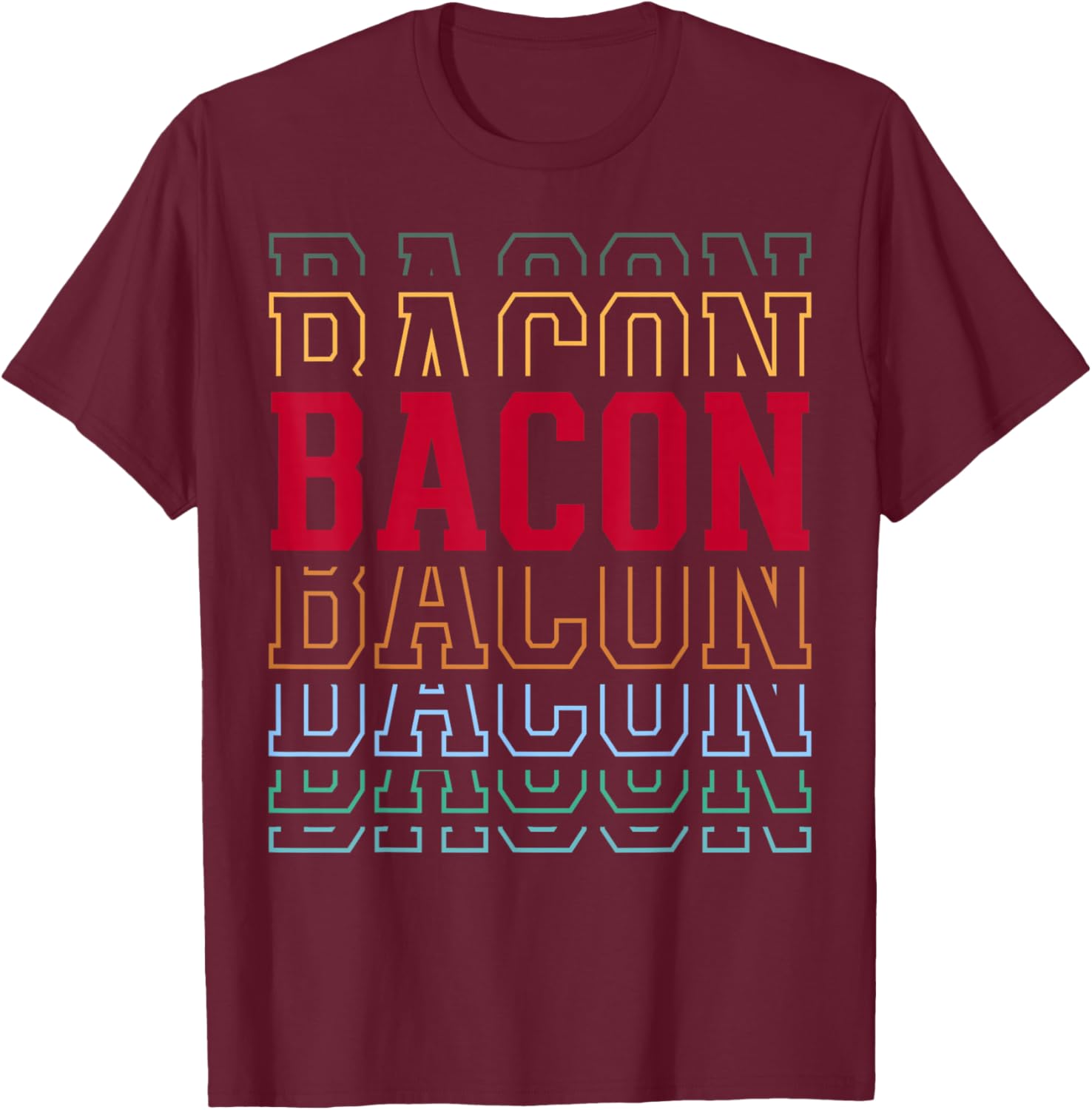 Bacon Layered Text Costume Meat Lover T-Shirt - T-Shirt | Maroon