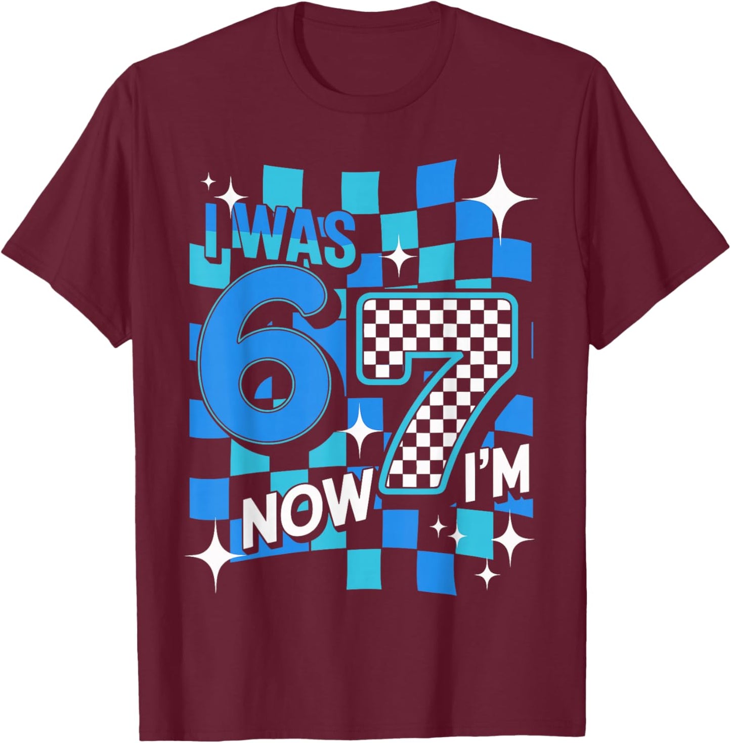 I was 6 Now I’m 7 Funny Birthday Girl Kids Seven Years Old T-Shirt - T-Shirt | Maroon