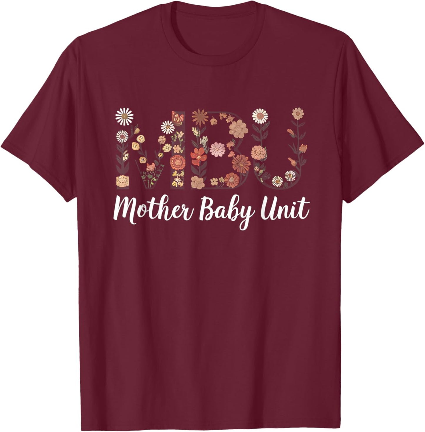 Retro Floral Mother Baby Unit MBU Nurse Appreciation T-Shirt - T-Shirt | Maroon