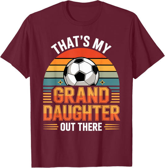 That's My Granddaughter Out There Soccer T-Shirt - T-Shirt | Maroon