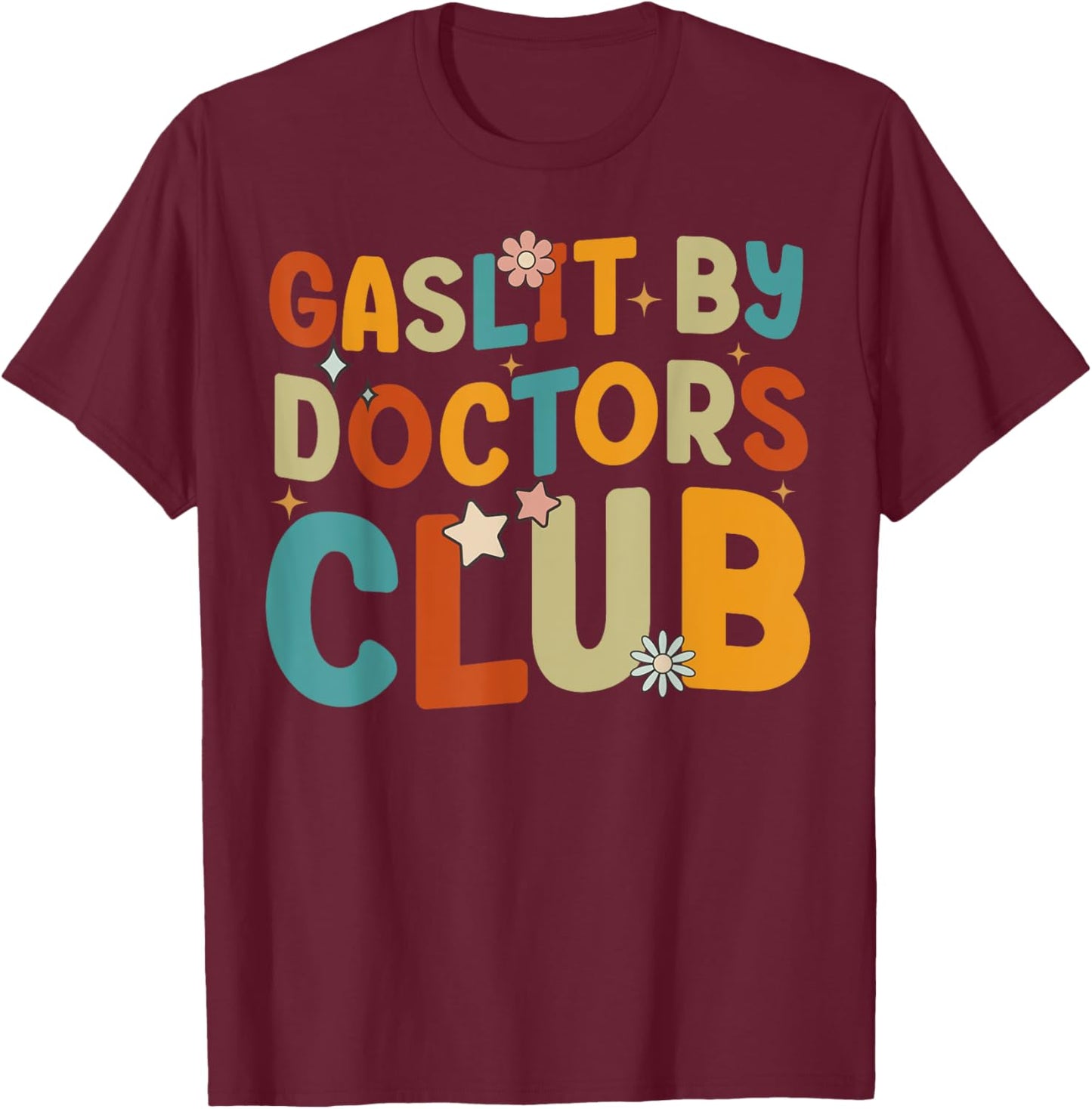 Gaslit By Doctors Club Funny Chronic Invisible Ilnness Retro T-Shirt - T-Shirt | Maroon