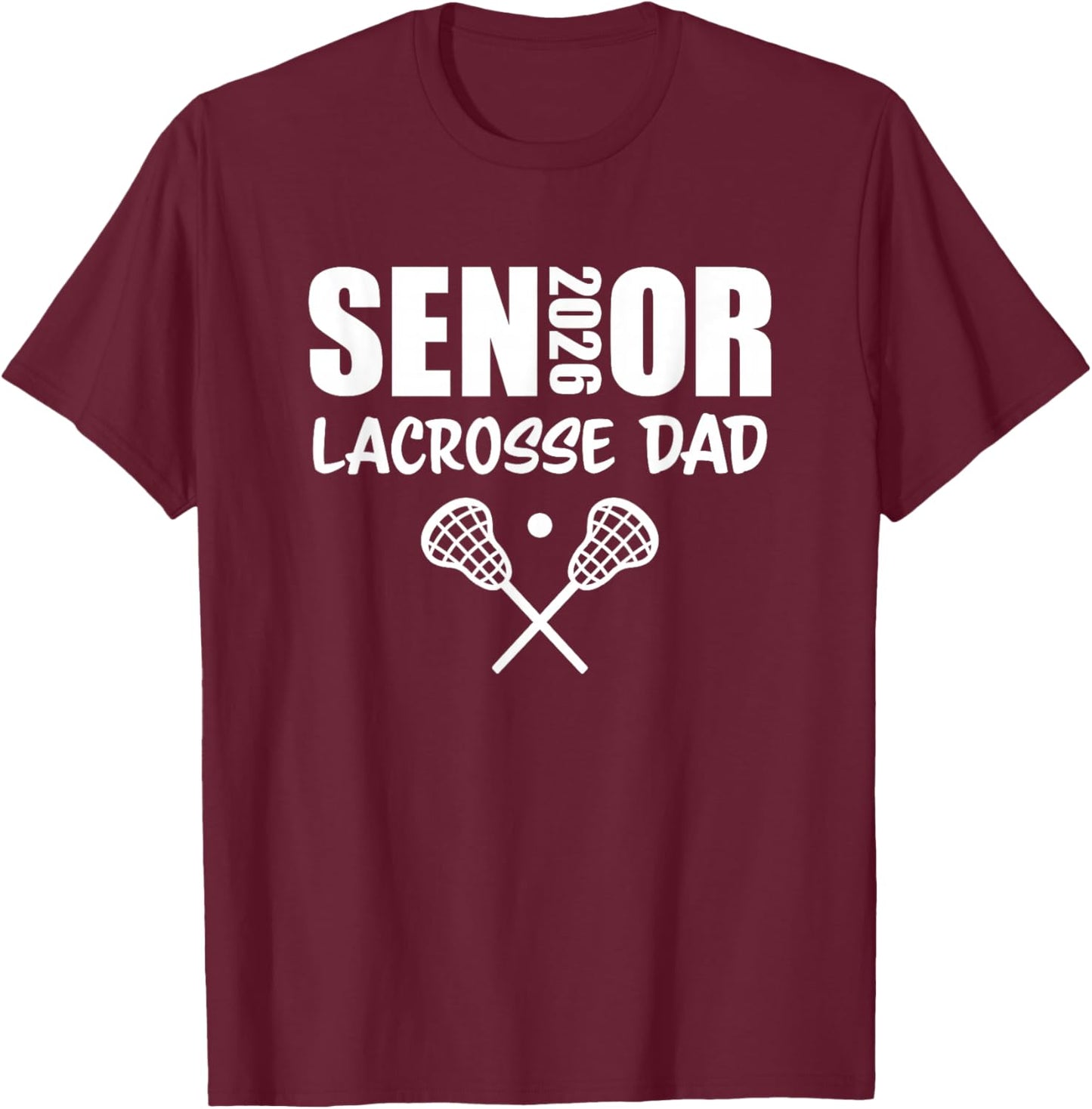 2026 Senior Lacrosse Dad Lacrosse Team Parent T-Shirt - T-Shirt | Maroon