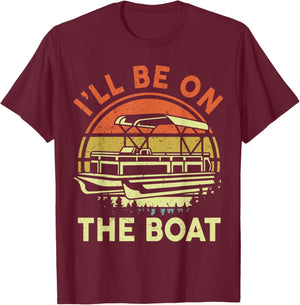 Pontoon Boat Captain Dad Shirt I'll Be On The Boat Funny Men T-Shirt - T-Shirt | Maroon