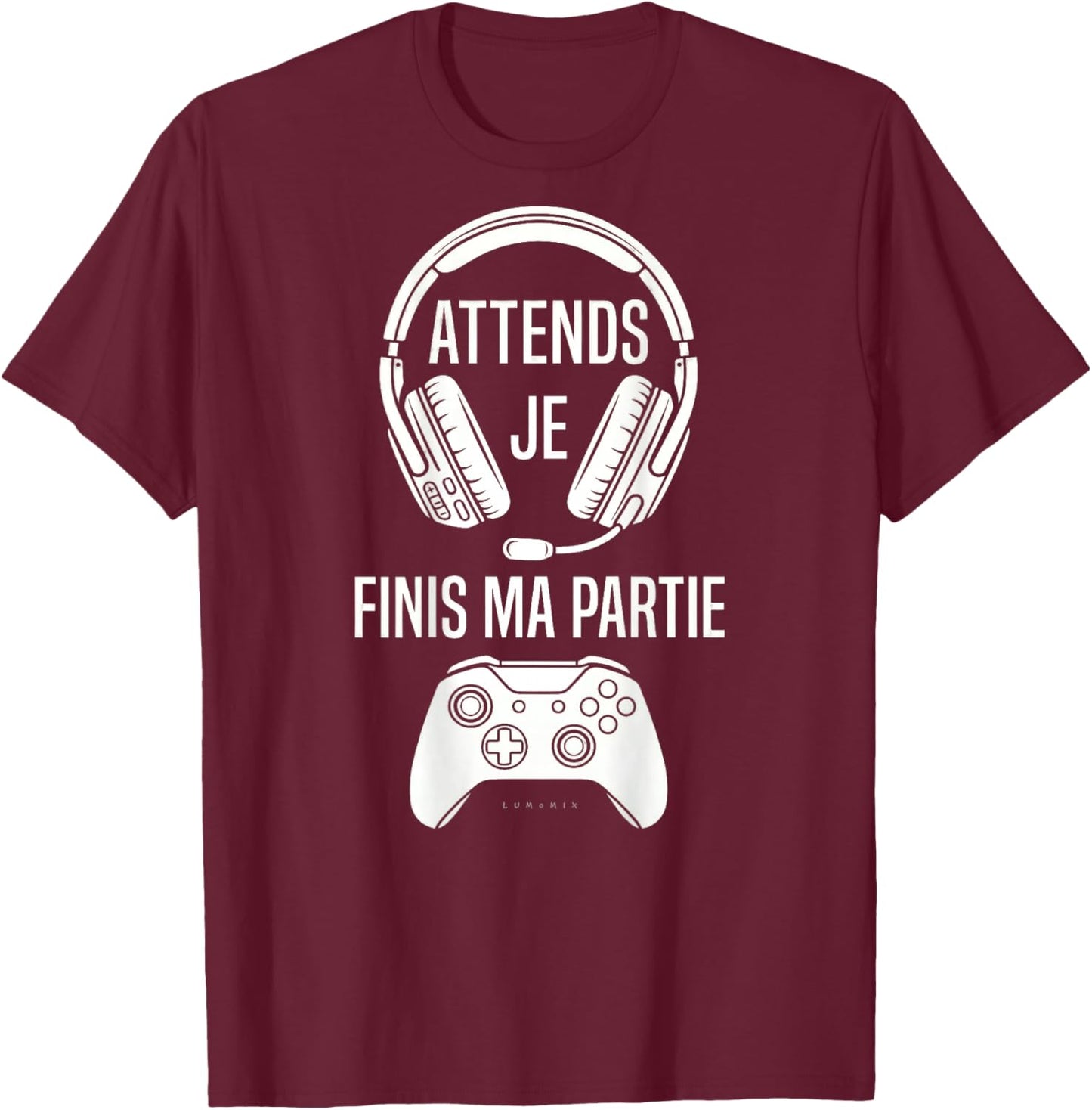 Gamer Geek Humour Attends Je Finis Ma Partie - Copia T-Shirt - T-Shirt | Maroon