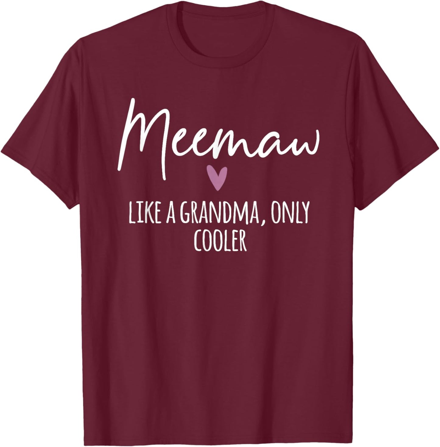 Meemaw Like A Grandma Only Cooler Heart Mother's Day Meemaw T-Shirt - T-Shirt | Maroon