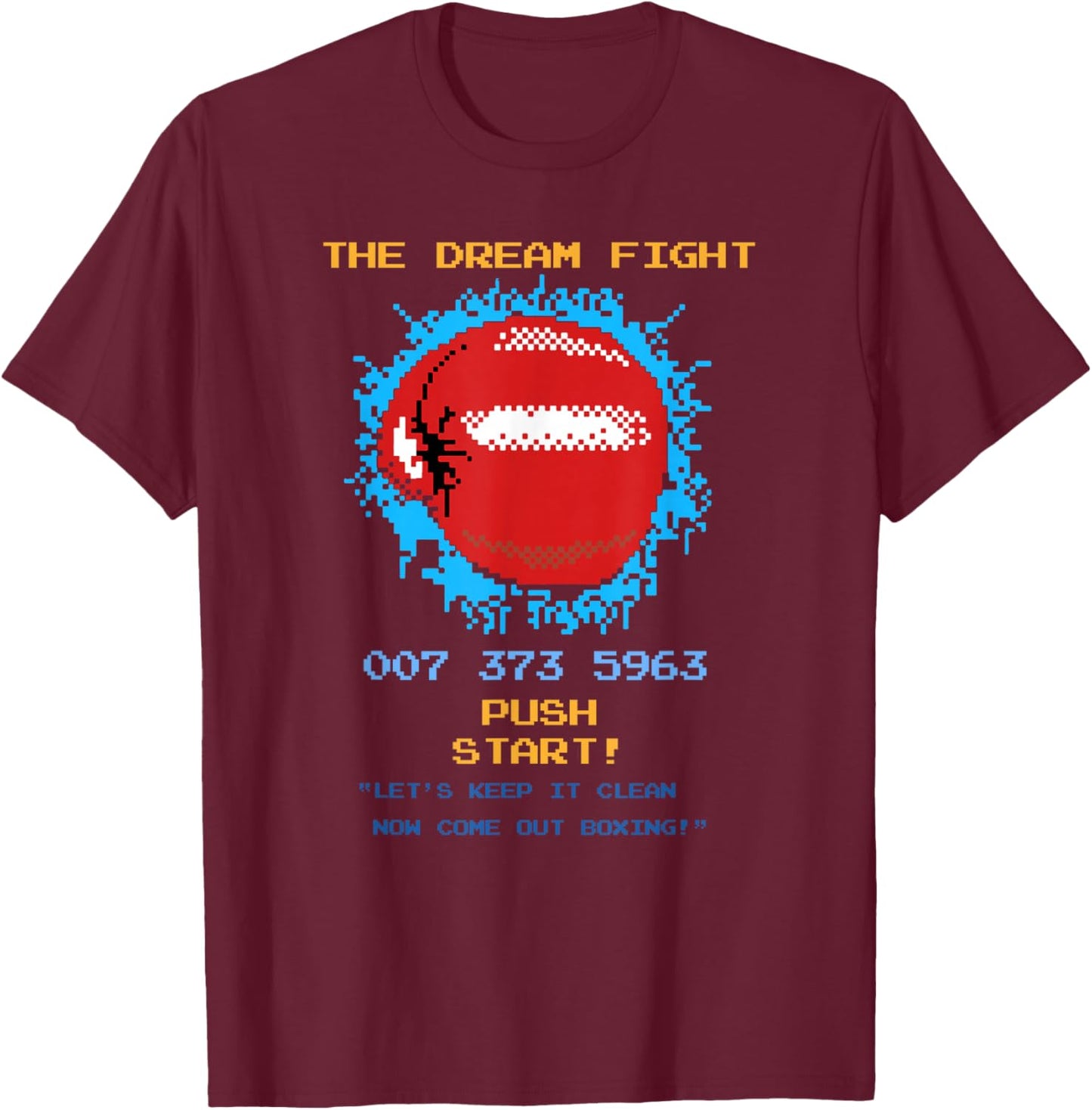 The Dream Fight 007 373 5963 Retro Video Game Code Boxing T-Shirt - T-Shirt | Maroon