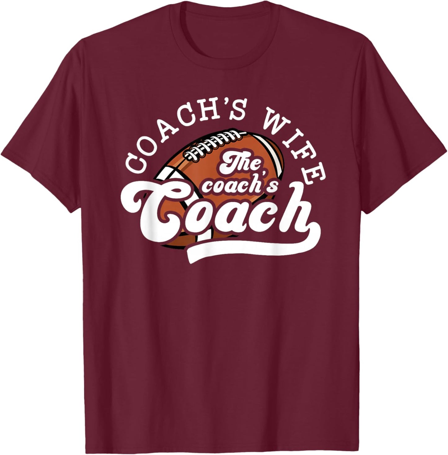 Football Coach's Wife Funny Football Coach Wife T-Shirt - T-Shirt | Maroon