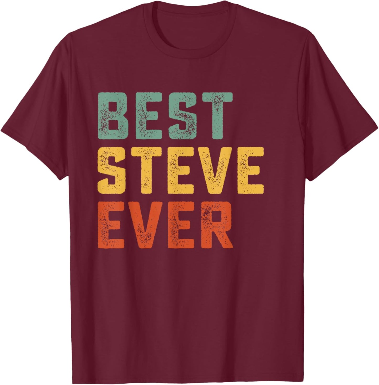 Best Steve Ever Retro Personalized First Name Steve T-Shirt - T-Shirt | Maroon
