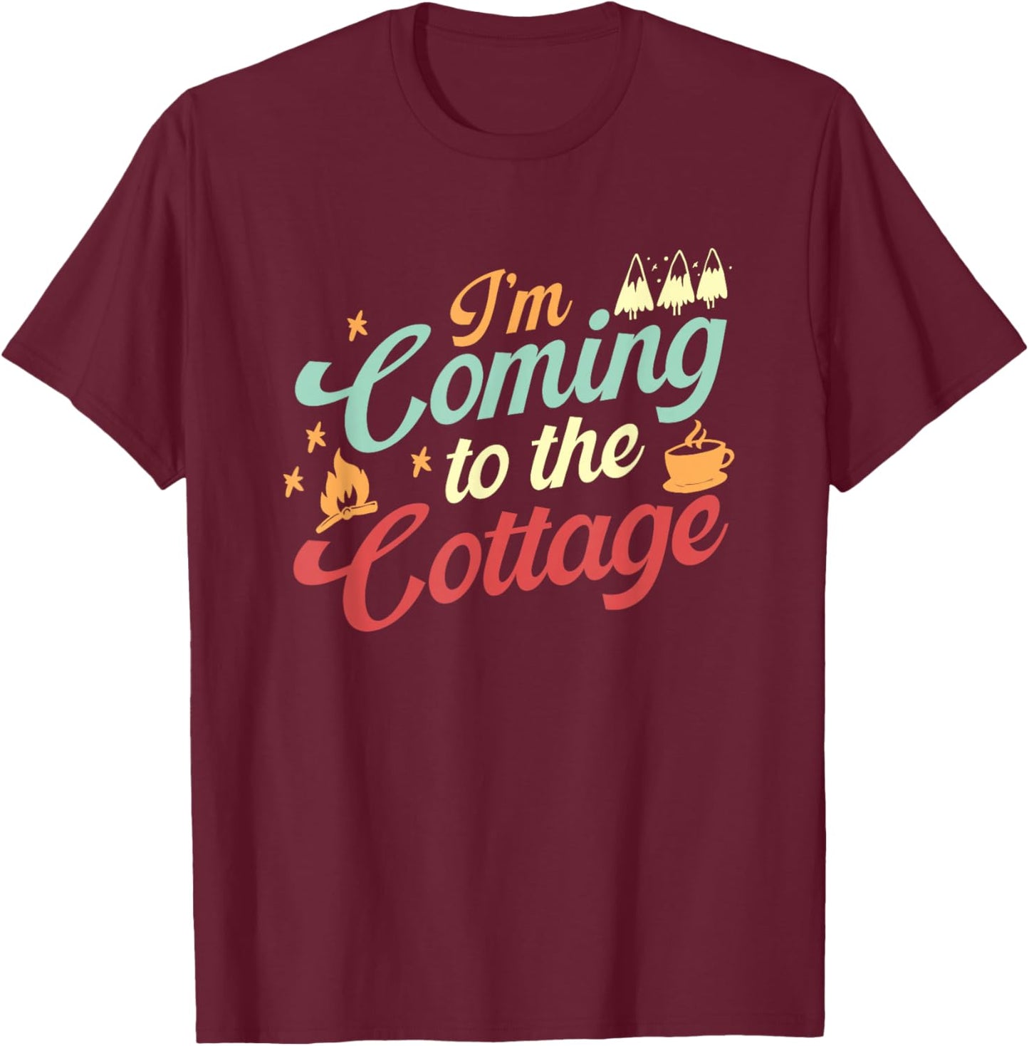 Outdoor Adventure Vintage I'm Coming to The Cottage T-Shirt - T-Shirt | Maroon