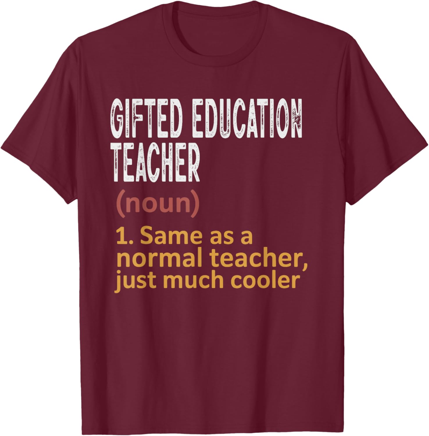 Gifted Education Teacher Funny Definition Teacher T-Shirt - T-Shirt | Maroon