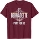 St. Bernadette Pray for Us Catholic Christian T-Shirt - T-Shirt | Maroon