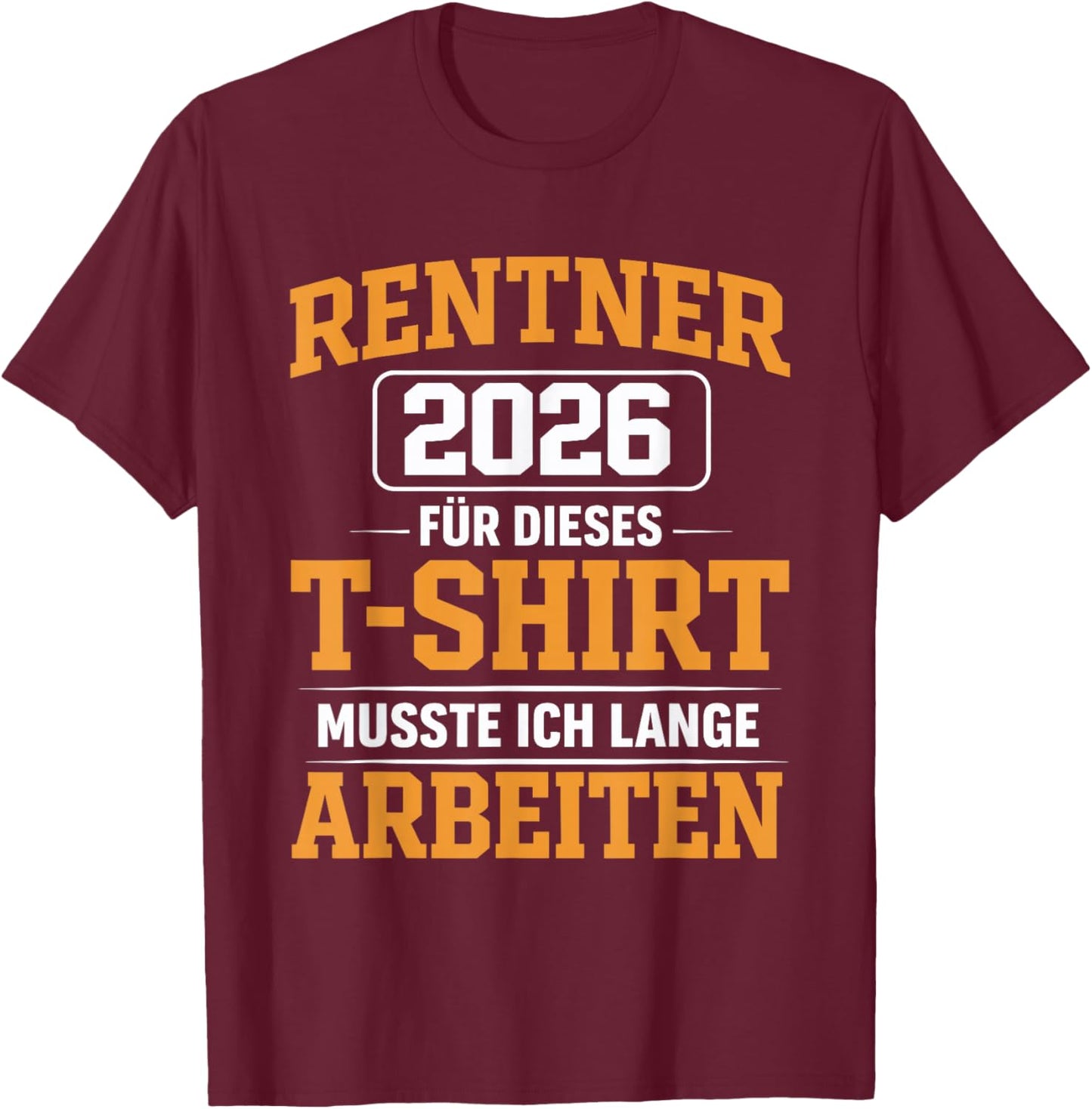 with German Text "Für Dieses Musste Ich Lange Arbeit" T-Shirt - T-Shirt | Maroon