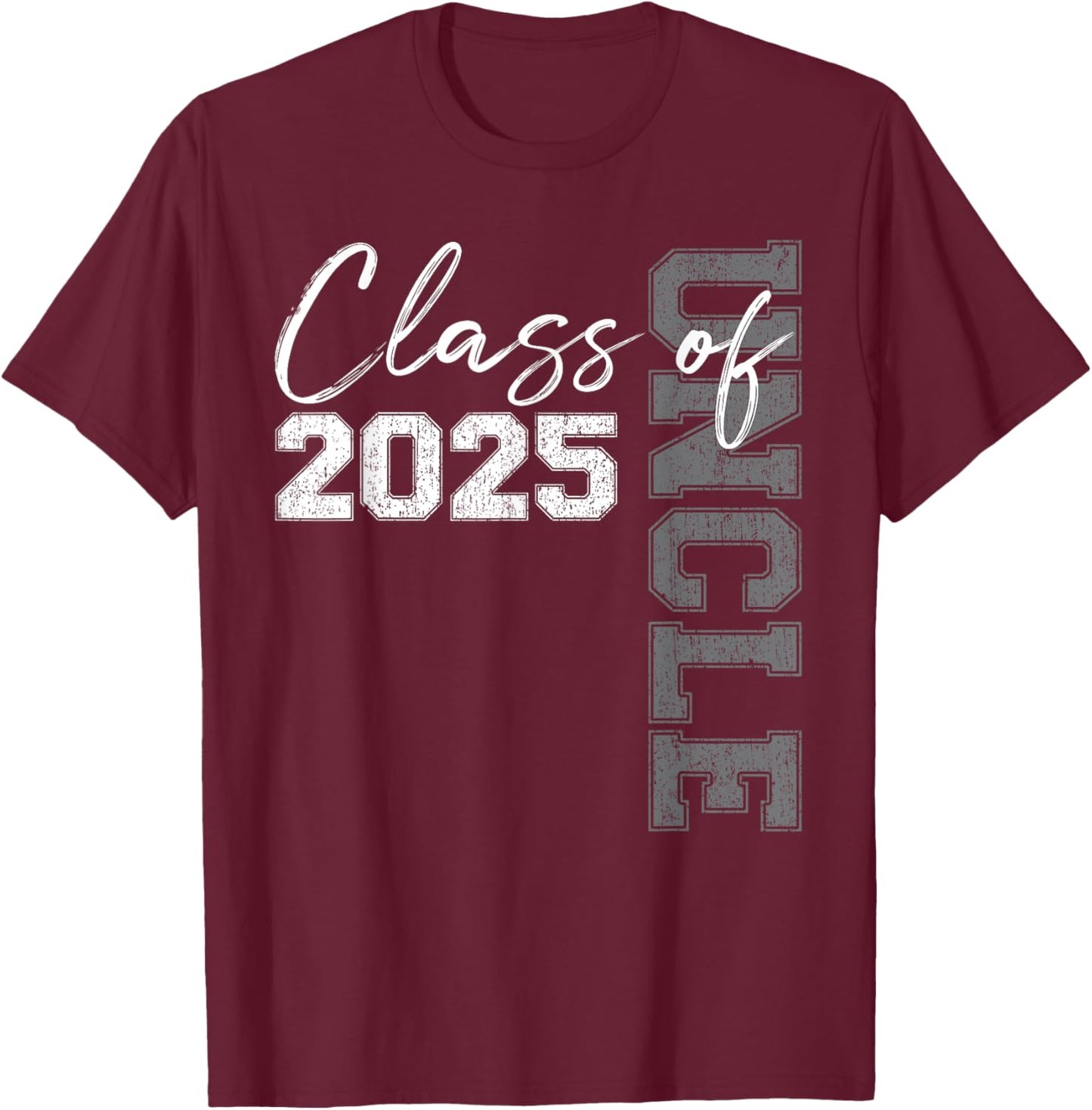 Uncle Senior 2025 Proud of a Class of 2025 Graduate T-Shirt - T-Shirt | Maroon