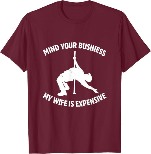 My Wife is Expensive Funny Unhinged Meme Husband Raunchy Gag T-Shirt - T-Shirt | Maroon