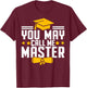 Masters Degree Graduation 2026 You May Call Me Master T-Shirt - T-Shirt | Maroon