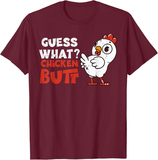 Guess What Chicken Funny Saying Farm Humor Joke Men Women T-Shirt - T-Shirt | Maroon