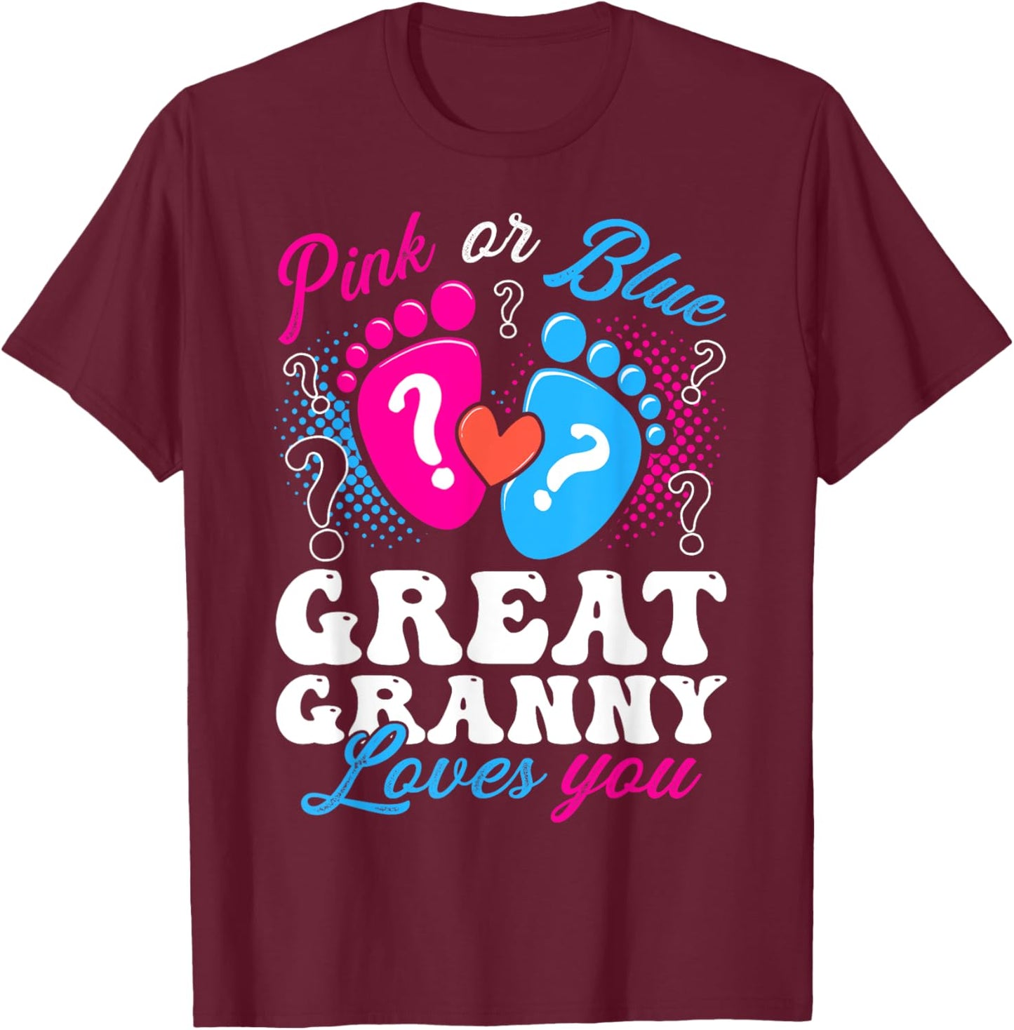 Pink or Blue Great Granny Love You Baby Gender Reveal T-Shirt - T-Shirt | Maroon
