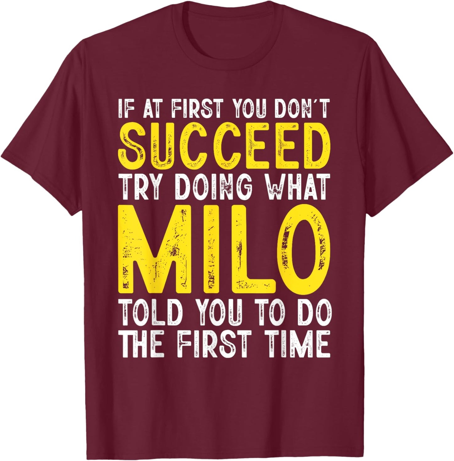 Milo If At First You Don't Succeed Funny Milo Name T-Shirt - T-Shirt | Maroon