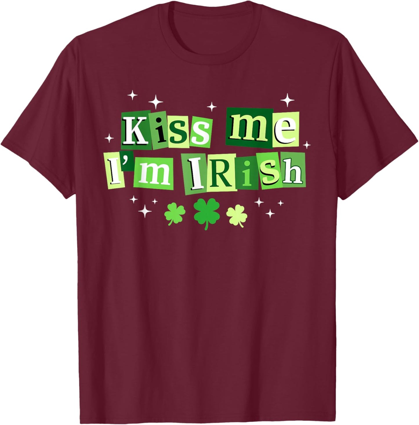 Kiss Me I'm Irish St.Patrick's Day Lucky Shamrock Ireland T-Shirt - T-Shirt | Maroon