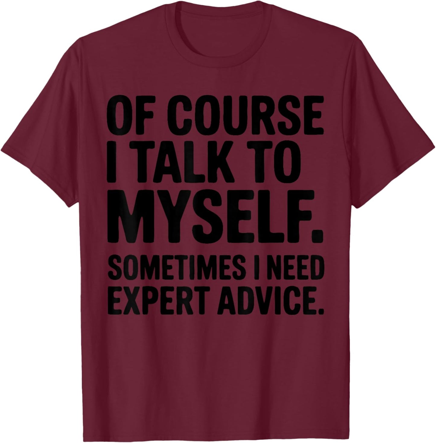 Funny Office Humor Sarcastic Quote for Coworkers T-Shirt - T-Shirt | Maroon