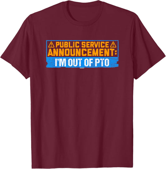 Coworker Associate Announcement: I'm Out of PTO T-Shirt - T-Shirt | Maroon