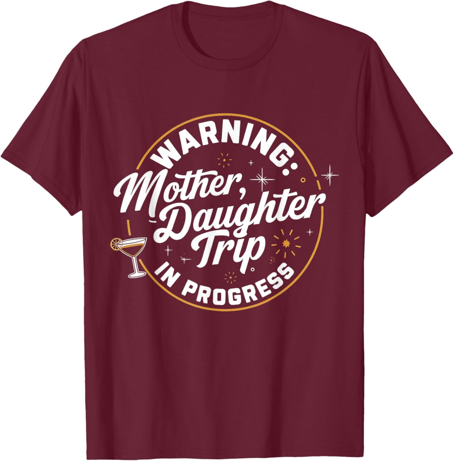Warning Mother Daughter Trip In Progress Trip with Mom T-Shirt - T-Shirt | Maroon
