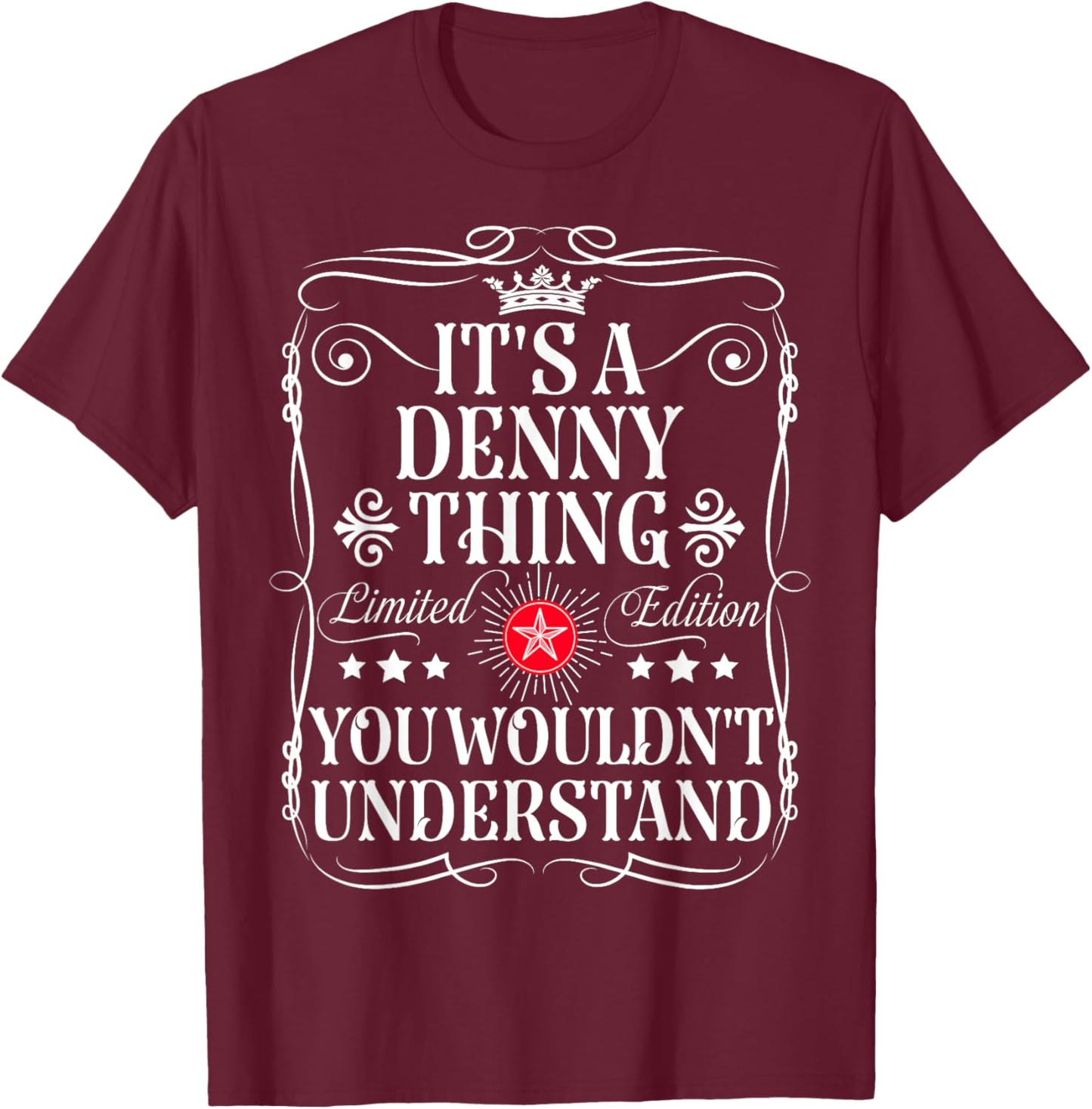 Denny Name Its A Denny Thing You Wouldn't Understand T-Shirt - T-Shirt | Maroon