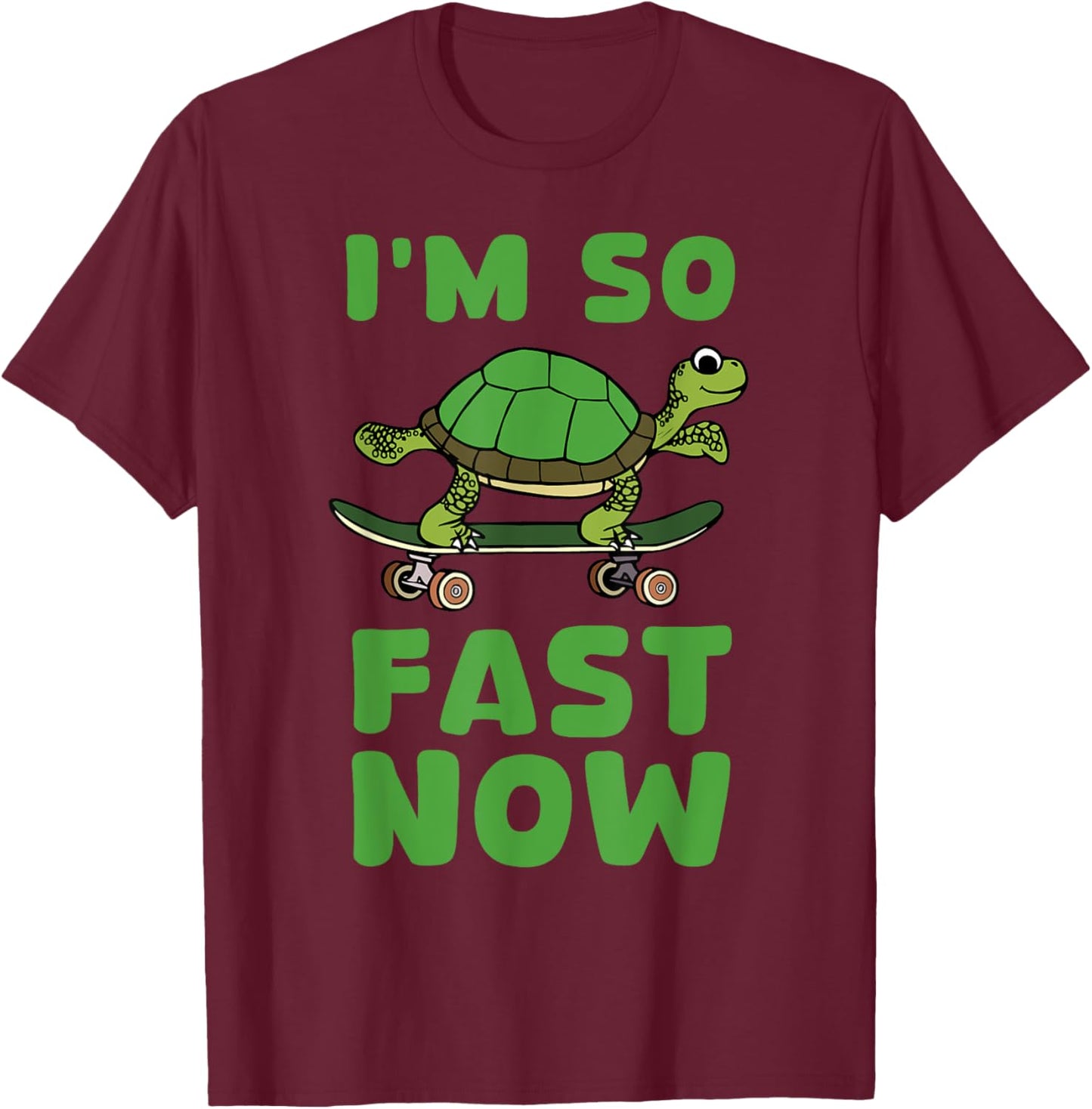 I'm So Fast Now tortoise cute adorable turtle skateboard T-Shirt - T-Shirt | Maroon