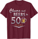 50th Birthday Funny Cheers And Beers To My 50 Years Classic T-Shirt - T-Shirt | Maroon