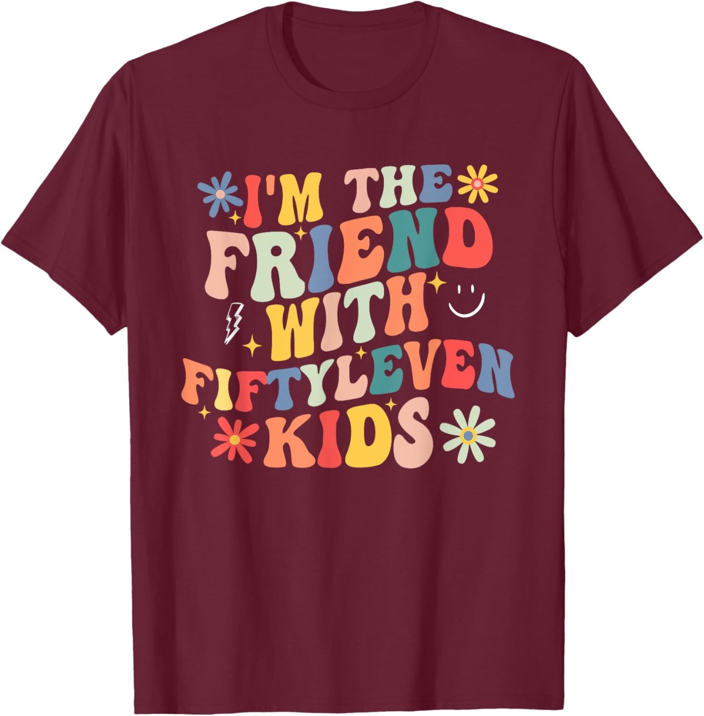 Funny I'm The Friend With Fiftyleven Kids T-Shirt - T-Shirt | Maroon