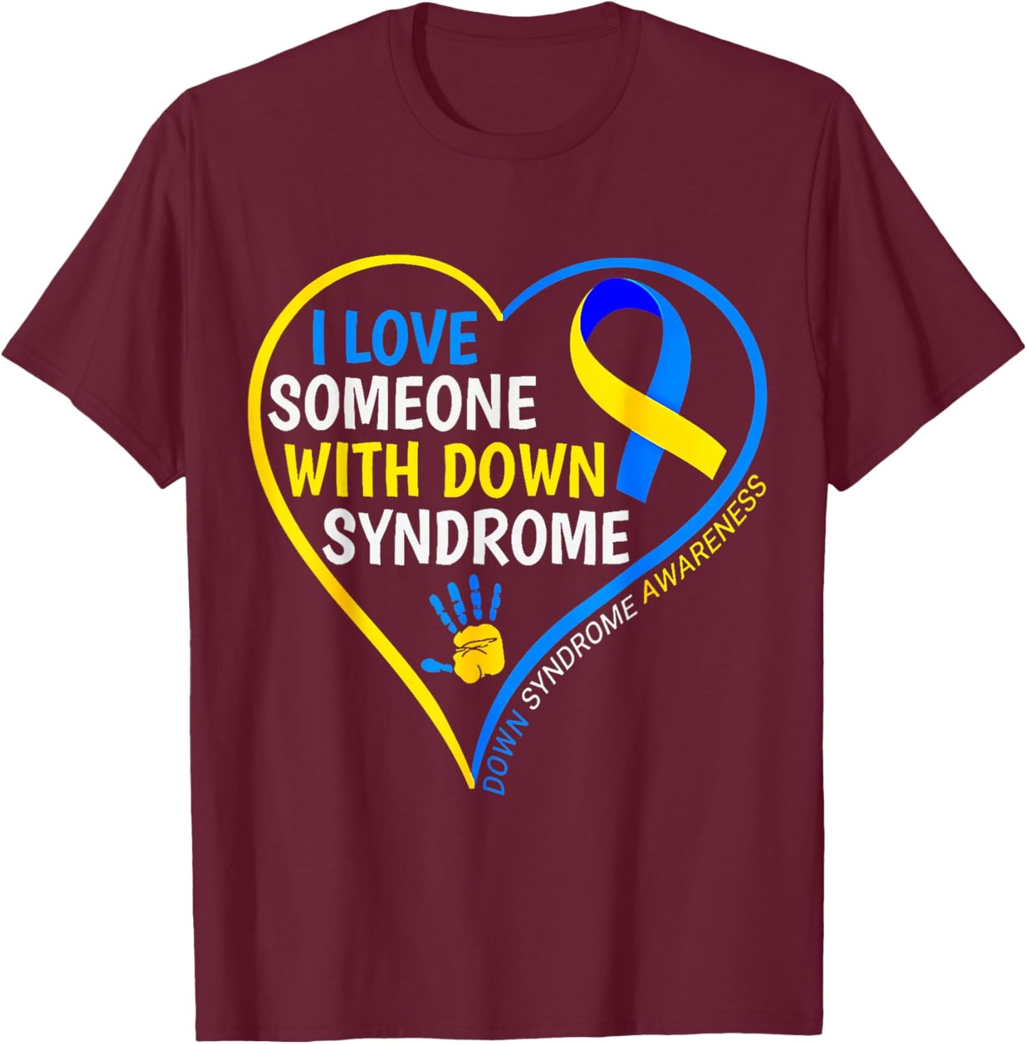 Down Syndrome Awareness I Love Someone With Down Syndrome T-Shirt - T-Shirt | Maroon