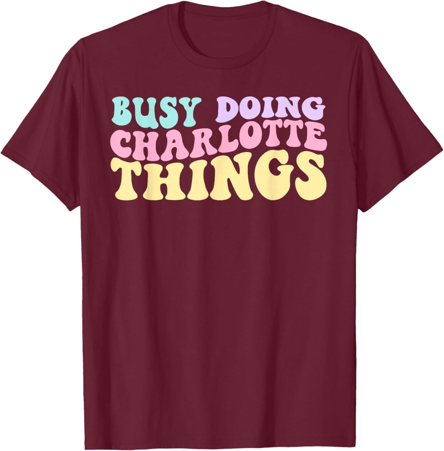 Kids Personalized Busy Doing Charlotte Things Cute Girls T-Shirt - T-Shirt | Maroon