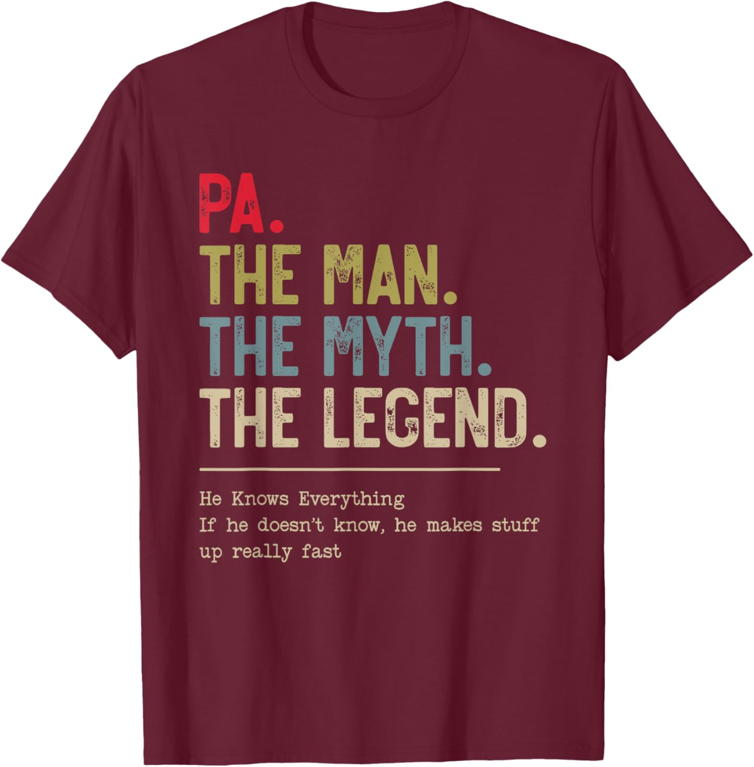Pa The Man The Myth The Legend He Knows Everything T-Shirt - T-Shirt | Maroon