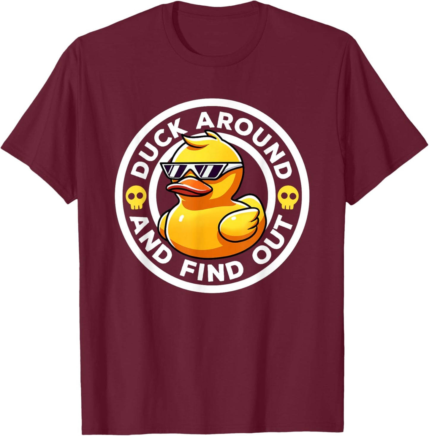 Duck Around And Find Out I Love Duck Lover Funny Rubber Duck T-Shirt - T-Shirt | Maroon