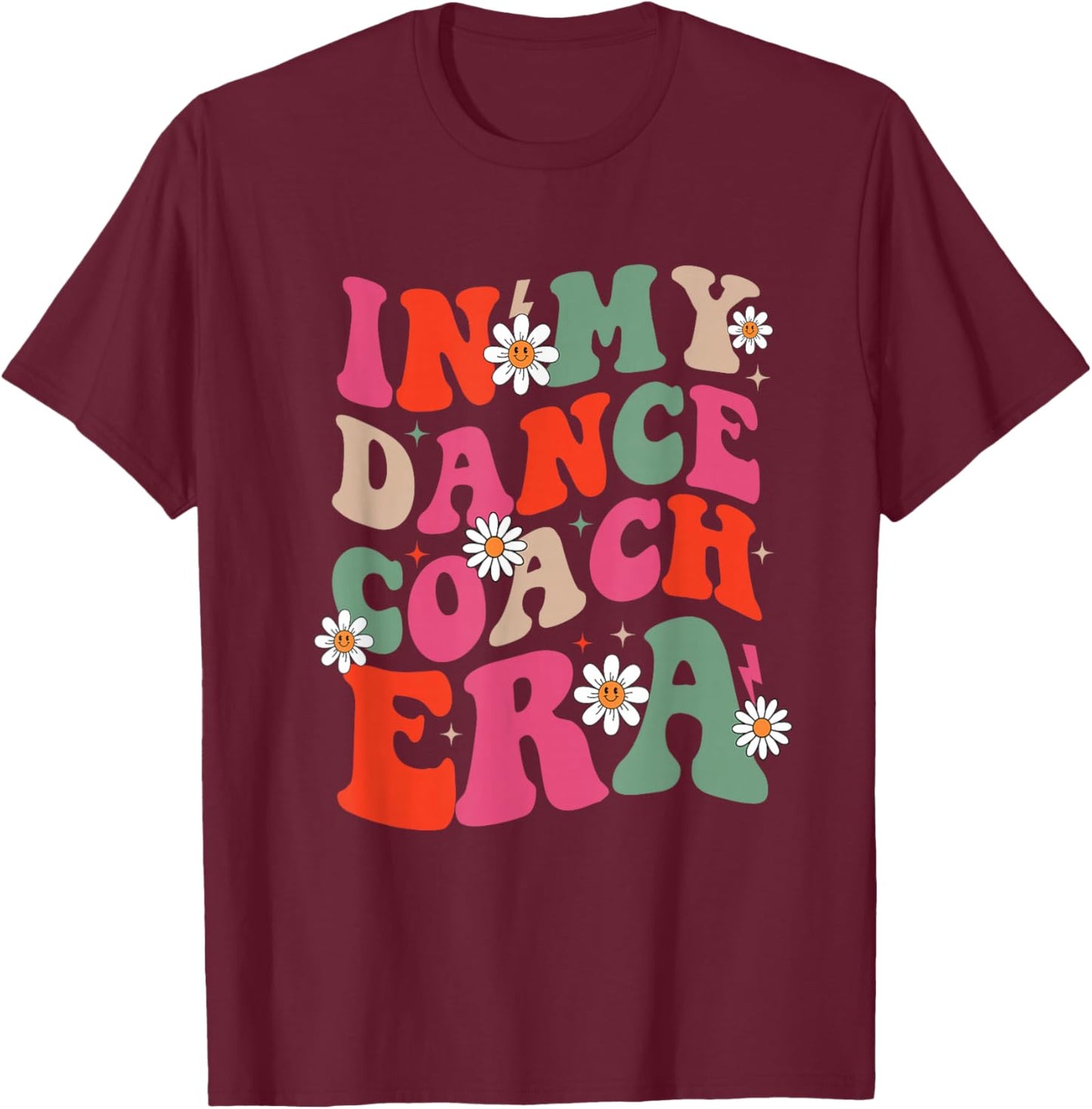 In My Dance Coach Era Trendy Sports Dancer Teacher Women T-Shirt - T-Shirt | Maroon