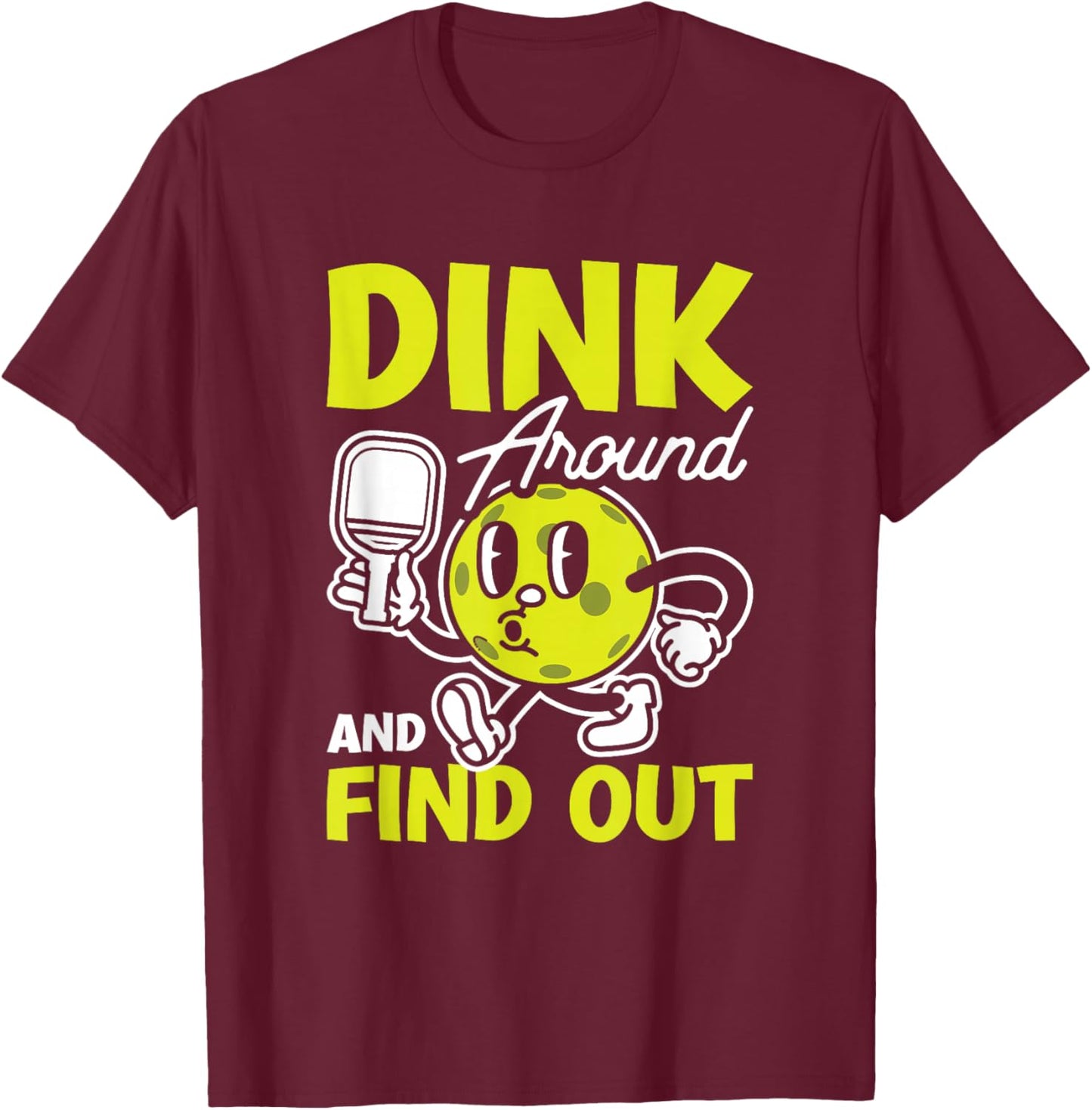 Dink Around And Find Out Pickleball Black -Adults Small Modern Cartoon T-Shirt - T-Shirt | Maroon
