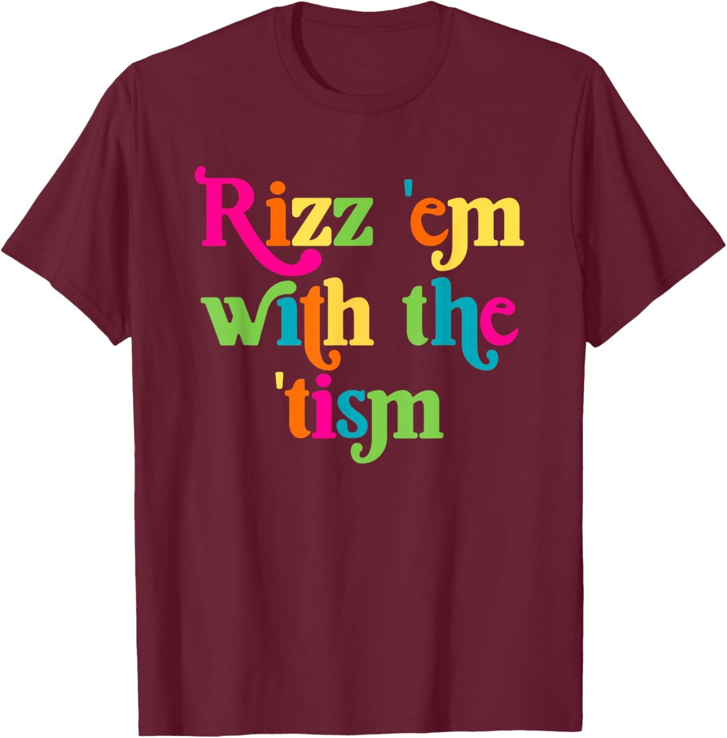Rizz Em With The Tism Retro Autism Awareness Neurodiversit T-Shirt - T-Shirt | Maroon