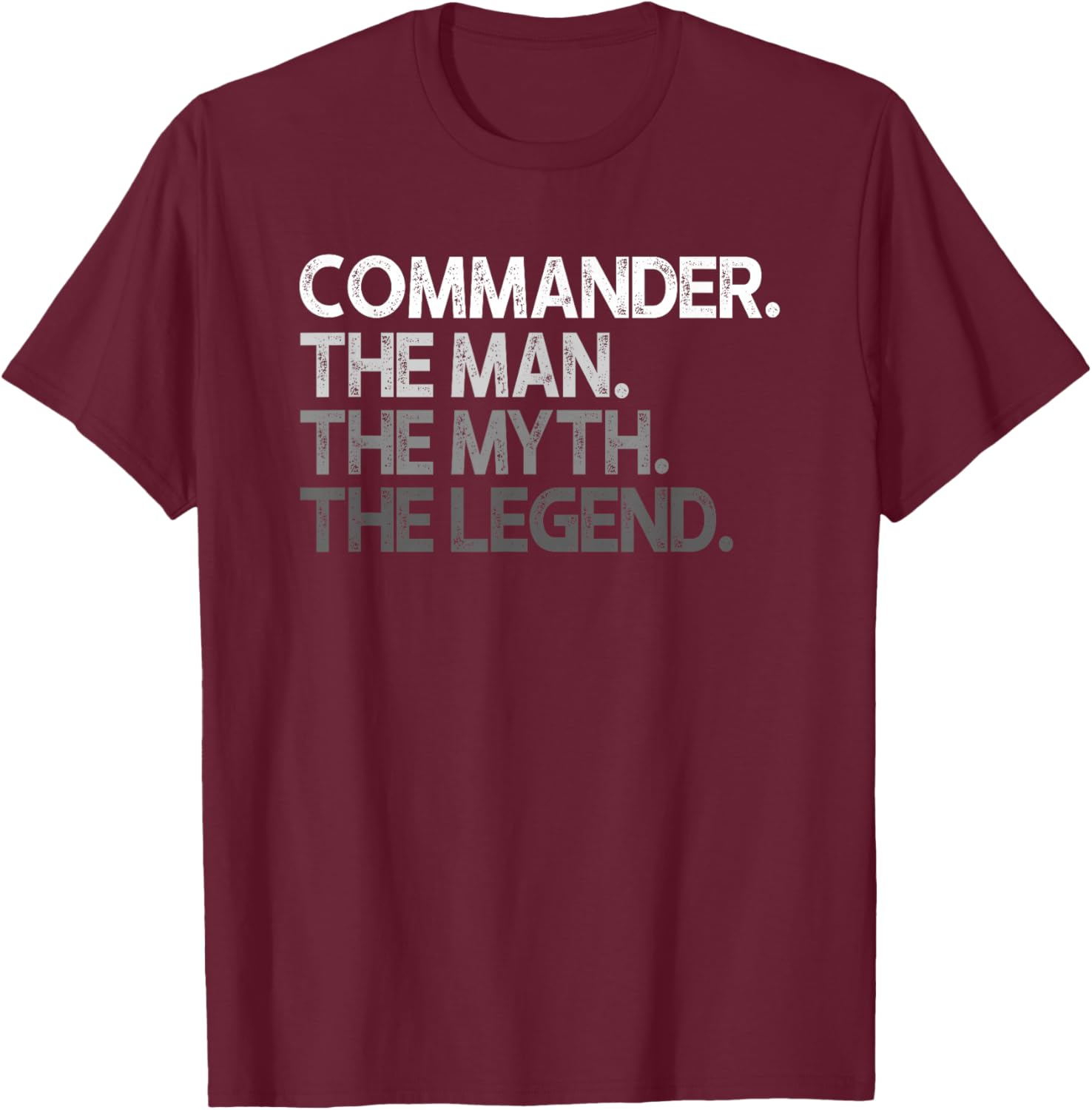 Commander Gift The Man Myth Legend T-Shirt - T-Shirt | Maroon