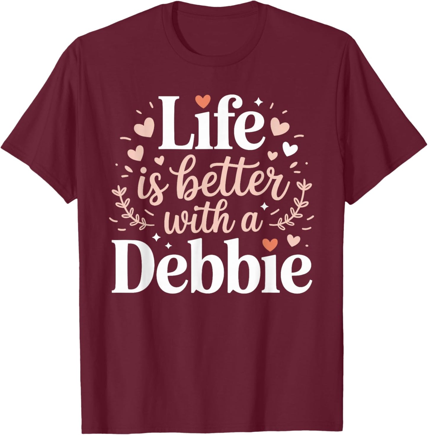 Life is Better with A Debbie Funny Name Debbie T-Shirt - T-Shirt | Maroon
