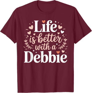 Life is Better with A Debbie Funny Name Debbie T-Shirt - T-Shirt | Maroon