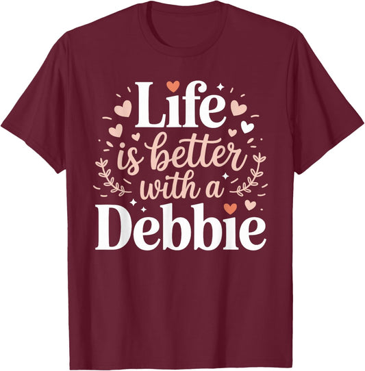 Life is Better with A Debbie Funny Name Debbie T-Shirt - T-Shirt | Maroon